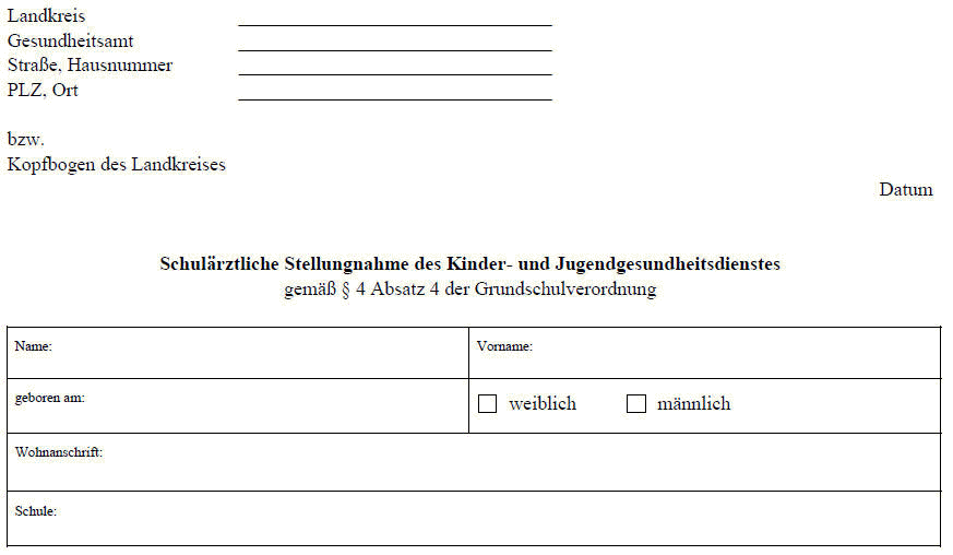 Schulärztliche Stellungnahme zur Aufnahme in den Bildungsgang der Grundschule gemäß § 4 Abs. 4 der Grundschulverordnung